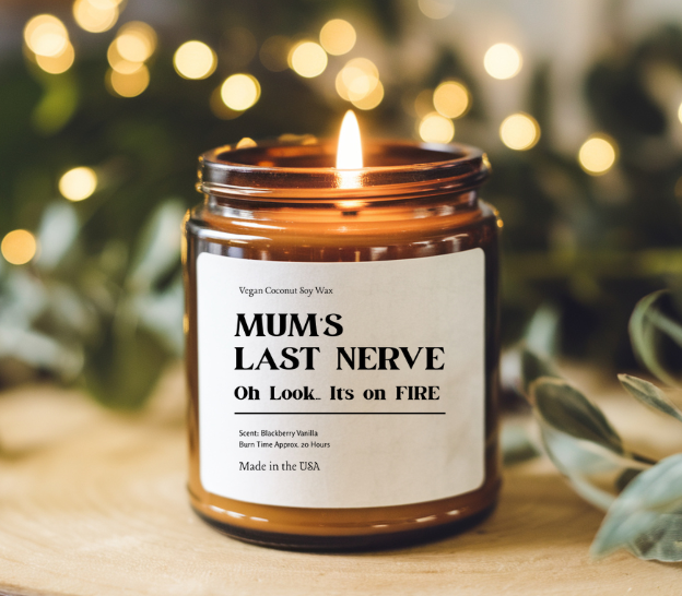 Funny Mother's Day Candle – “Mum’s Last Nerve. Oh Look… It’s On Fire!” | Gift for Mom | Coconut Soy Wax | Amber Jar | Hand-Poured USA